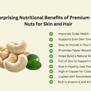 10 Surprising Nutritional Benefits of Premium Cashew Nuts for Skin and Hair